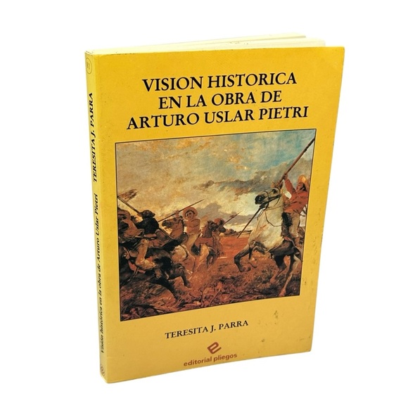 Other - VISIÓN HISTÓRICA EN LA OBRA DE ARTURO USLAR PIETRI Teresita J. Parra Español
